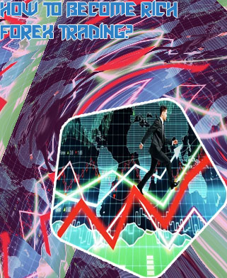 How to become rich in forex trading
